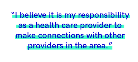 Author quote reading, "I believe it is my responsibility as a health care provider to make connections with other providers in the area."